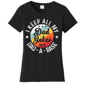 I Keep All My Dad Jokes In A Dadabase FatherS Day Women's T-Shirt