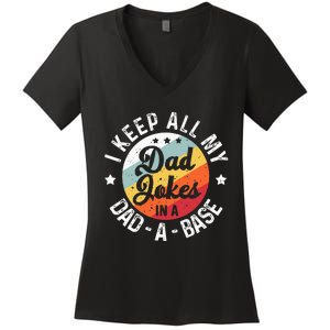 I Keep All My Dad Jokes In A Dadabase FatherS Day Women's V-Neck T-Shirt