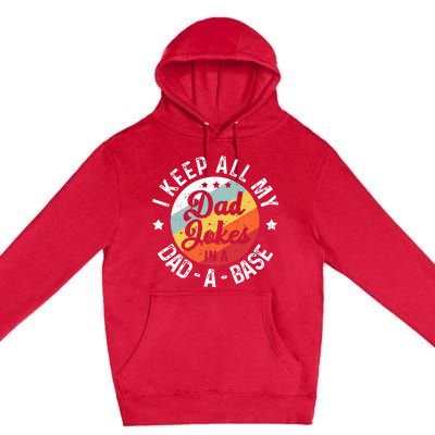 I Keep All My Dad Jokes In A Dadabase FatherS Day Premium Pullover Hoodie