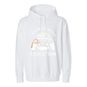 I Know All About Evolution Funny Video Game Controller Gift Garment-Dyed Fleece Hoodie