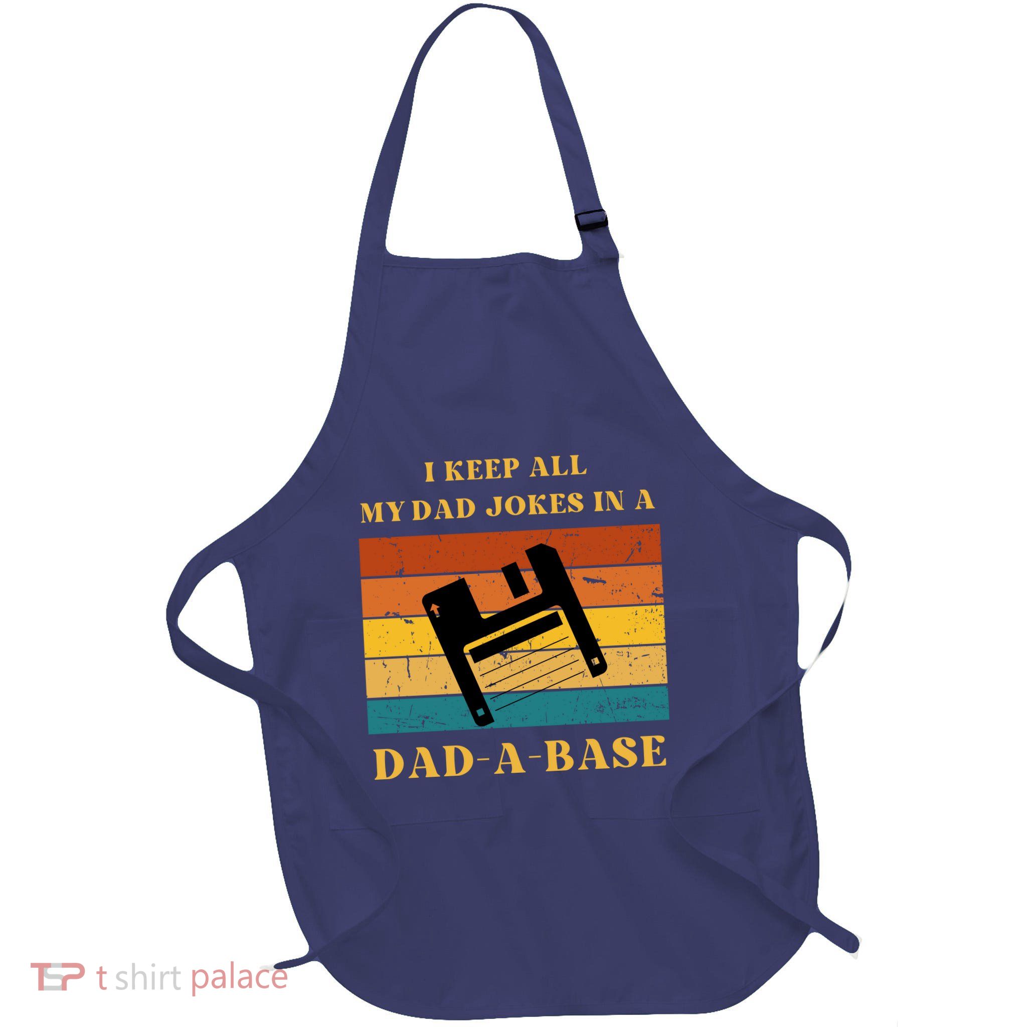 I Keep All My Dad Jokes In A DadABase Vintage Fathers Day Gift Apron