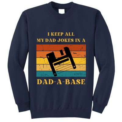 I Keep All My Dad Jokes In A DadABase Vintage Fathers Day Gift Tall Sweatshirt