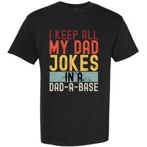 I Keep All My Dad Jokes In A Dad A Base Funny Programming Garment-Dyed Heavyweight T-Shirt