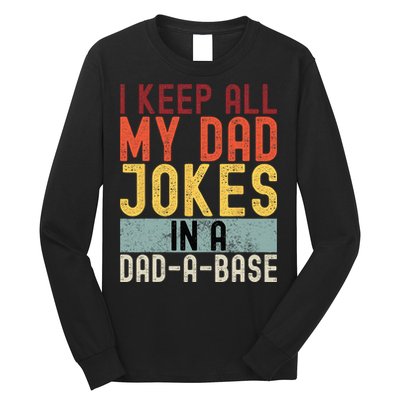 I Keep All My Dad Jokes In A Dad A Base Funny Programming Long Sleeve Shirt