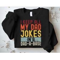 I Keep All My Dad Jokes In A Dad A Base Funny Programming Sweatshirt