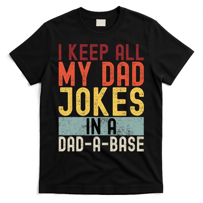 I Keep All My Dad Jokes In A Dad A Base Funny Programming T-Shirt