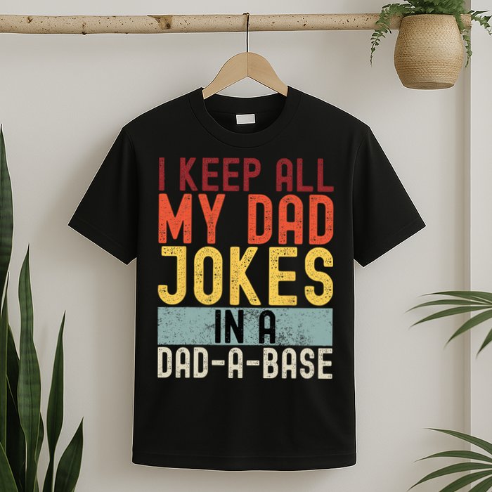 I Keep All My Dad Jokes In A Dad A Base Funny Programming T-Shirt
