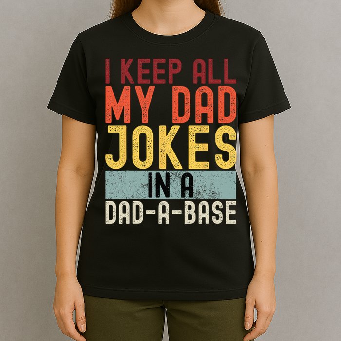 I Keep All My Dad Jokes In A Dad A Base Funny Programming T-Shirt
