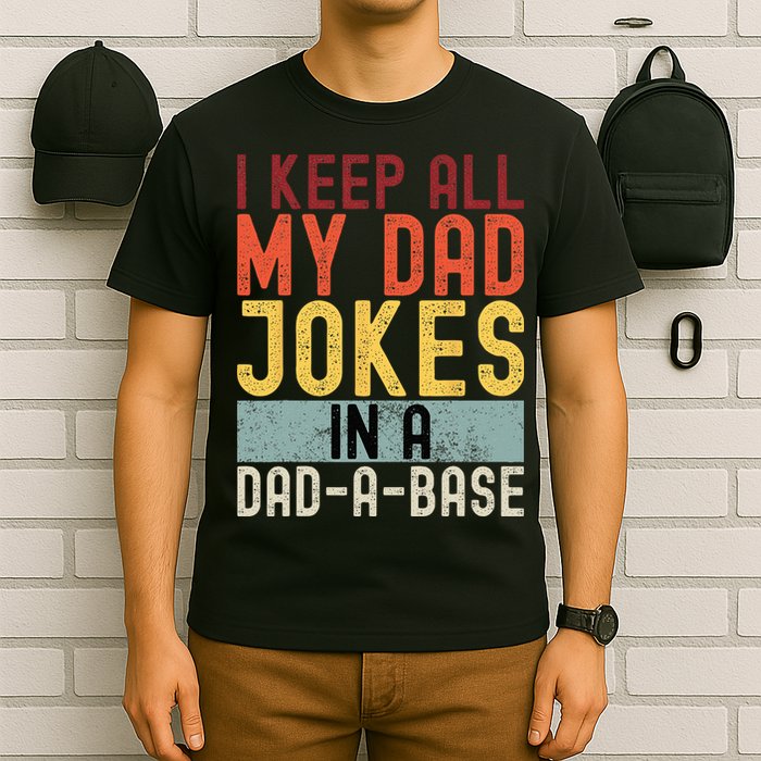 I Keep All My Dad Jokes In A Dad A Base Funny Programming T-Shirt