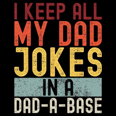 I Keep All My Dad Jokes In A Dad A Base Funny Programming T-Shirt