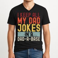 I Keep All My Dad Jokes In A Dad A Base Funny Programming V-Neck T-Shirt