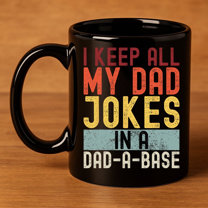 I Keep All My Dad Jokes In A Dad A Base Funny Programming 11oz C Handle Ceramic Mug