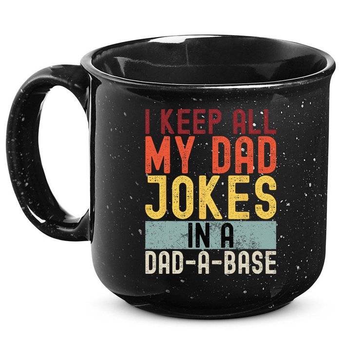 I Keep All My Dad Jokes In A Dad A Base Funny Programming 15oz Campfire Ceramic Mug