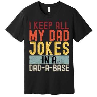 I Keep All My Dad Jokes In A Dad A Base Funny Programming Premium T-Shirt