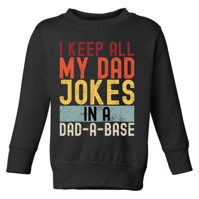 I Keep All My Dad Jokes In A Dad A Base Funny Programming Toddler Sweatshirt