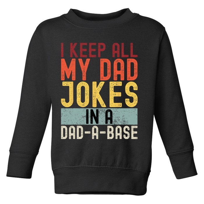I Keep All My Dad Jokes In A Dad A Base Funny Programming Toddler Sweatshirt