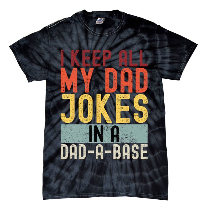 I Keep All My Dad Jokes In A Dad A Base Funny Programming Tie-Dye T-Shirt