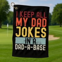 I Keep All My Dad Jokes In A Dad A Base Funny Programming Golf Towel