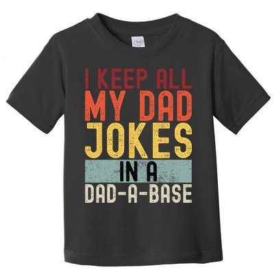 I Keep All My Dad Jokes In A Dad A Base Funny Programming Toddler T-Shirt
