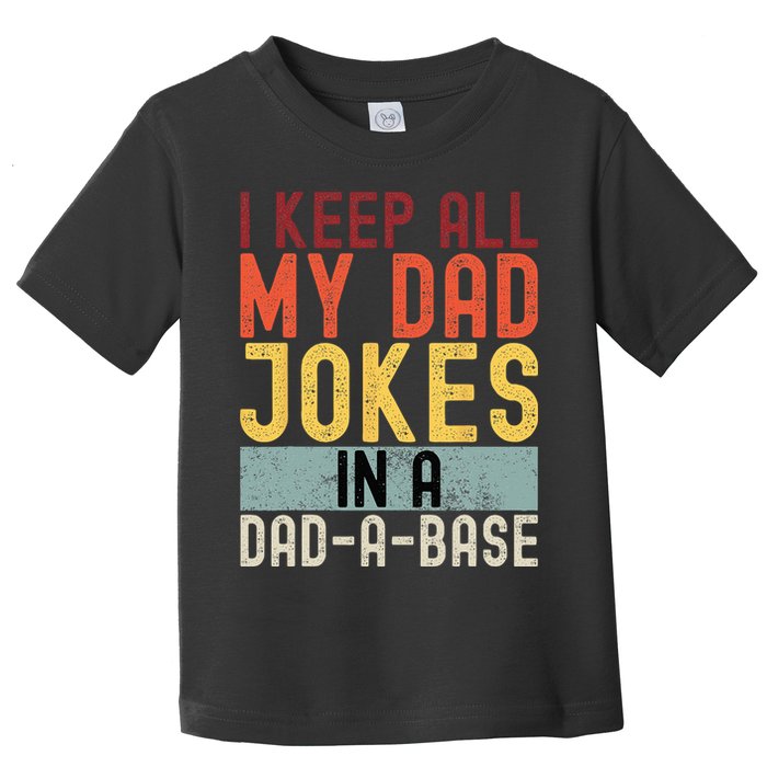 I Keep All My Dad Jokes In A Dad A Base Funny Programming Toddler T-Shirt
