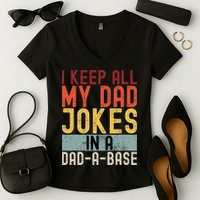 I Keep All My Dad Jokes In A Dad A Base Funny Programming Women's V-Neck T-Shirt