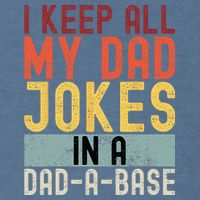 I Keep All My Dad Jokes In A Dad A Base Funny Programming Garment-Dyed Sweatshirt