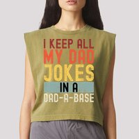 I Keep All My Dad Jokes In A Dad A Base Funny Programming Garment-Dyed Women's Muscle Tee