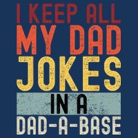I Keep All My Dad Jokes In A Dad A Base Funny Programming Infant Baby Jersey Bodysuit