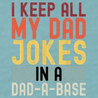 I Keep All My Dad Jokes In A Dad A Base Funny Programming Sueded Cloud Jersey T-Shirt