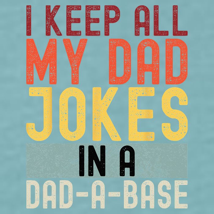 I Keep All My Dad Jokes In A Dad A Base Funny Programming Sueded Cloud Jersey T-Shirt