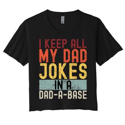 I Keep All My Dad Jokes In A Dad A Base Funny Programming Women's Crop Top Tee