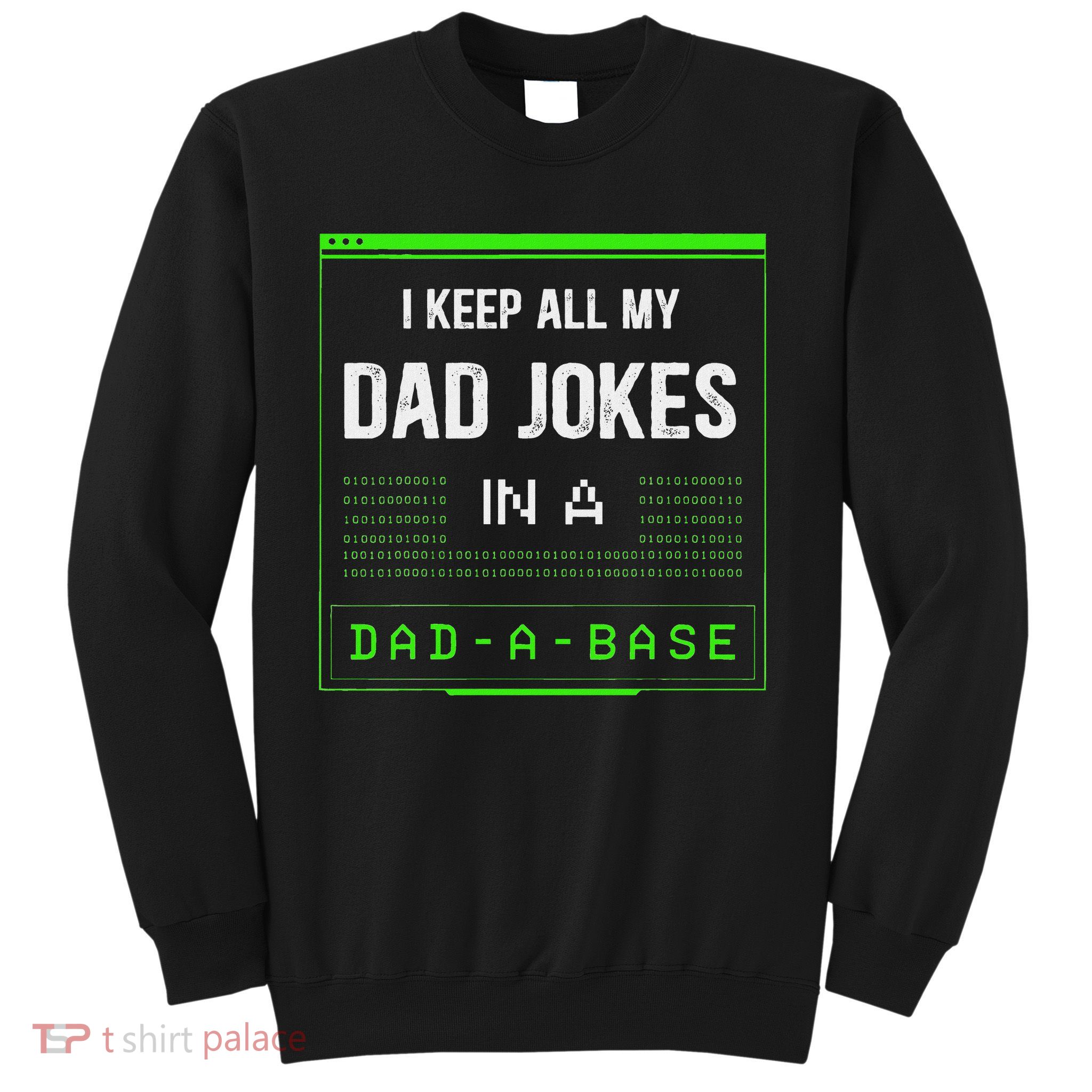 I Keep All My Dad Jokes In A Dad A Base Funny Father Saying Sweatshirt