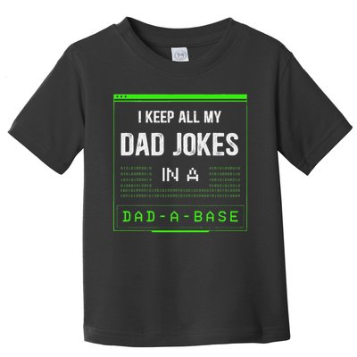 I Keep All My Dad Jokes In A Dad A Base Funny Father Saying Toddler T-Shirt