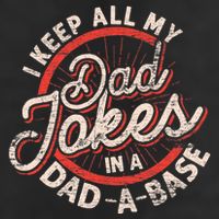 I Keep All My Dad Jokes In A Dad A Base Dad Jokes Cool Comfort Performance Bucket Hat