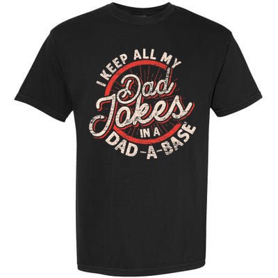 I Keep All My Dad Jokes In A Dad A Base Dad Jokes Garment-Dyed Heavyweight T-Shirt