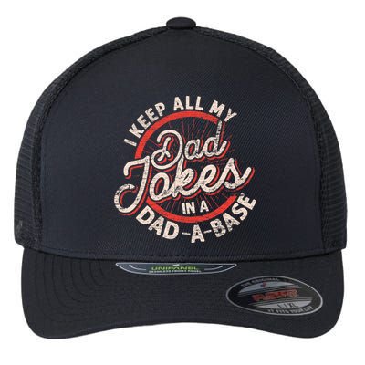I Keep All My Dad Jokes In A Dad A Base Dad Jokes Flexfit Unipanel Trucker Cap