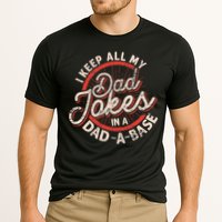 I Keep All My Dad Jokes In A Dad A Base Dad Jokes Performance Shirt