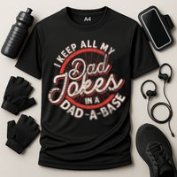 I Keep All My Dad Jokes In A Dad A Base Dad Jokes Performance Shirt