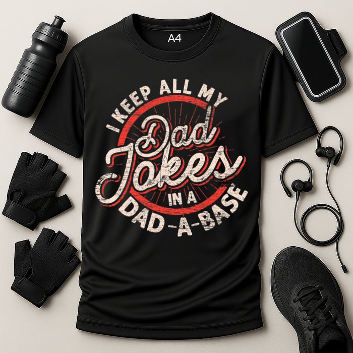 I Keep All My Dad Jokes In A Dad A Base Dad Jokes Performance Shirt