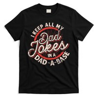 I Keep All My Dad Jokes In A Dad A Base Dad Jokes T-Shirt