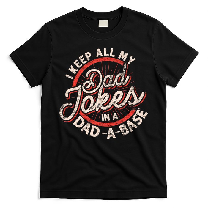 I Keep All My Dad Jokes In A Dad A Base Dad Jokes T-Shirt