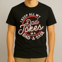 I Keep All My Dad Jokes In A Dad A Base Dad Jokes T-Shirt
