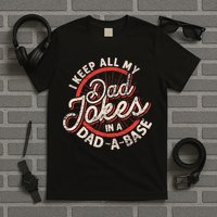 I Keep All My Dad Jokes In A Dad A Base Dad Jokes T-Shirt