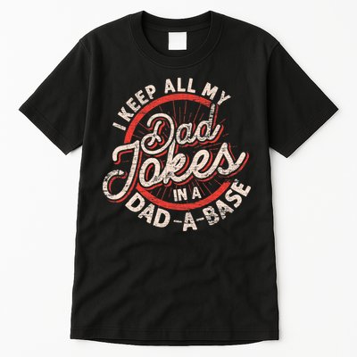 I Keep All My Dad Jokes In A Dad A Base Dad Jokes Tall T-Shirt