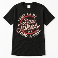 I Keep All My Dad Jokes In A Dad A Base Dad Jokes Tall T-Shirt