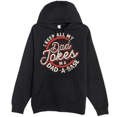 I Keep All My Dad Jokes In A Dad A Base Dad Jokes Premium Pullover Hoodie