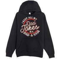 I Keep All My Dad Jokes In A Dad A Base Dad Jokes Premium Pullover Hoodie