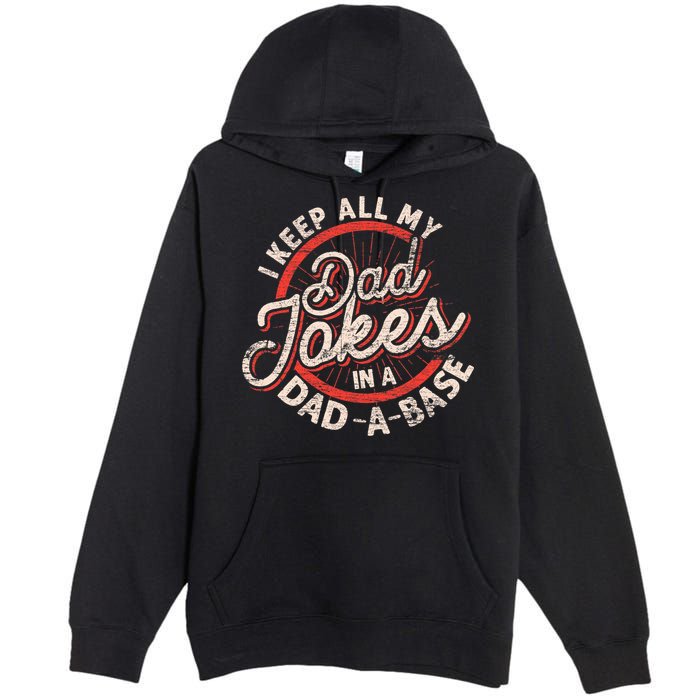 I Keep All My Dad Jokes In A Dad A Base Dad Jokes Premium Pullover Hoodie
