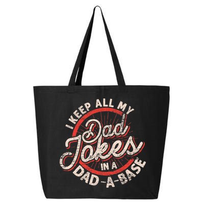 I Keep All My Dad Jokes In A Dad A Base Dad Jokes 25L Jumbo Tote