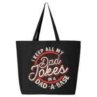 I Keep All My Dad Jokes In A Dad A Base Dad Jokes 25L Jumbo Tote